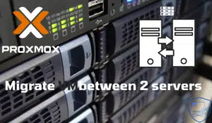 Proxmox : migrer une machine virtuelle en deux serveurs
