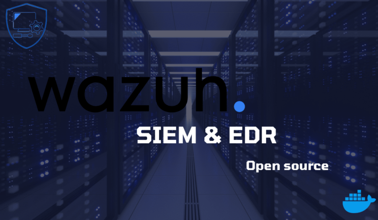 Wazuh : déployer un SIEM et un EDR avec Docker