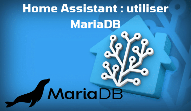 Home Assistant : utiliser la base de données MariaDB