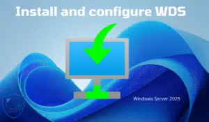 Installing and configuring WDS on Windows Server 2025